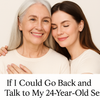 If I Could Go Back and Talk to My 24-Year-Old Self